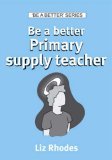 Be A Better Supply Teacher - Liz Rhodes